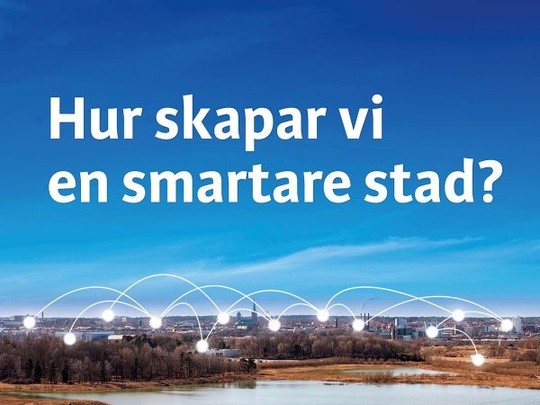 Hur vi kan skapa en smart och hållbar stad?