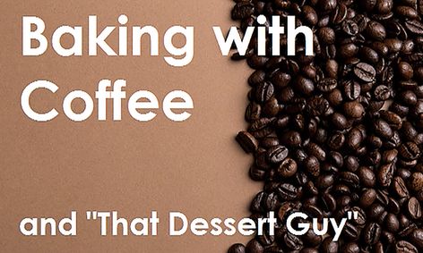 Baking With Coffee And That Dessert Guy Small Online Class