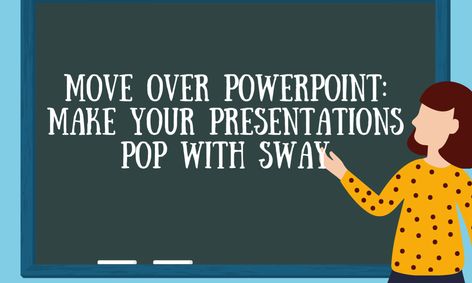 Move Over Powerpoint Make Your Presentations Pop With Sway