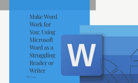 Make Word Work For You Using Microsoft Word As A Struggling