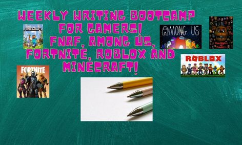 Weekly Writing Bootcamp For Gamers Fnaf Among Us Fortnite Roblox Minecraft Small Online Class For Ages 9 13 Outschool - www roblox online us