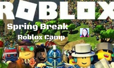 Spring Break Roblox Camp Small Online Class For Ages 7 12 Outschool - roblox updates break games