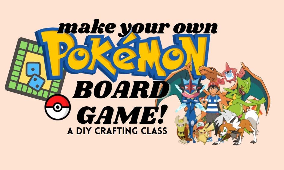 Make Your Own Pokemon Board Game: A Diy Crafting Class | Small Online Class For Ages 5-10 | Outschool