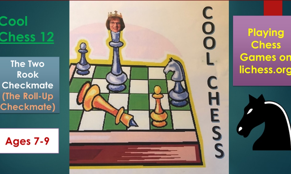 Cool Chess 12 The Two Rook Checkmate; Playing Chess on