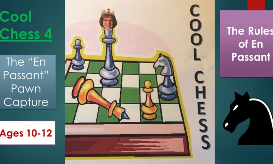 Cool Chess 4: The En Passant Pawn Capture and the Rules of En Passant ...