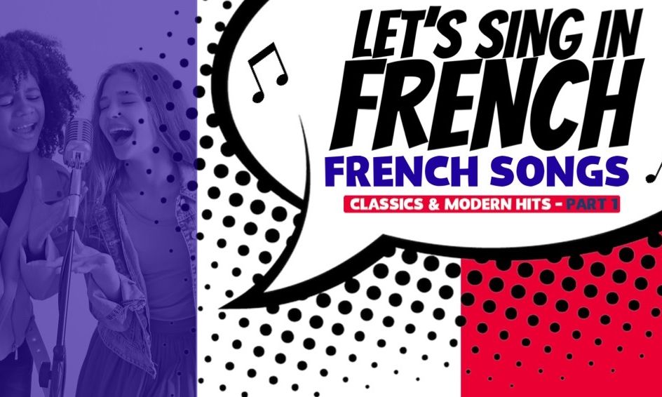 Let’s Sing French Songs! Classic & Modern Hits Part 1 (Ages 812