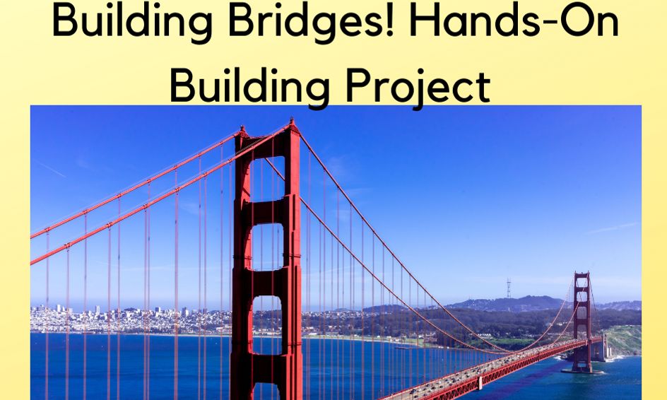 Building Bridges Hands On Building Project Small Online Class For Ages 4 8 Outschool