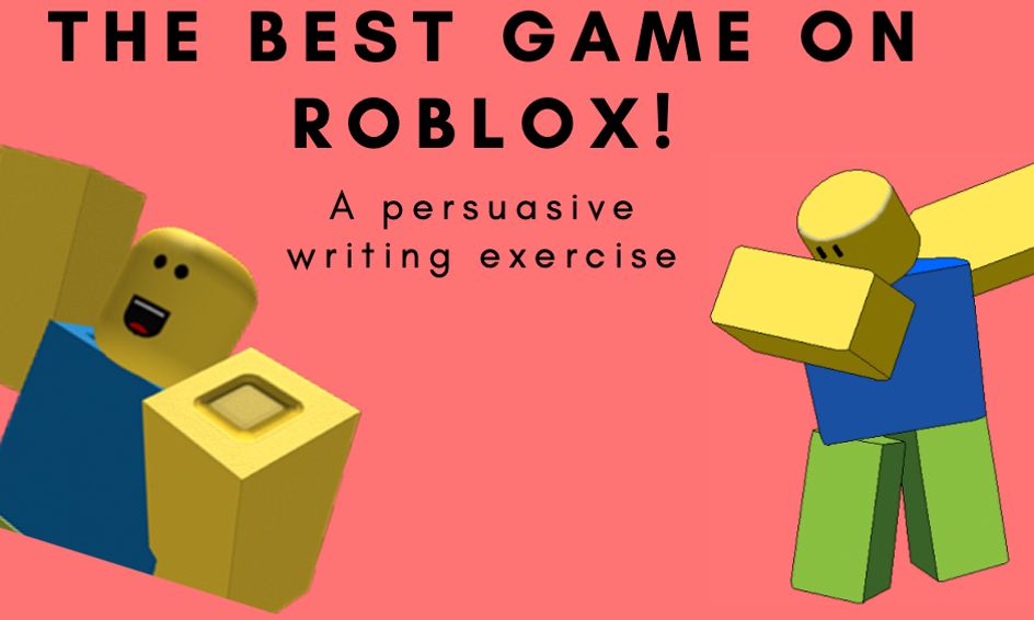 The Best Roblox Game A Persuasive Writing Exercise Small Online Class For Ages 7 12 Outschool - the best roblox game a persuasive writing exercise small online class for ages 7 12 outschool