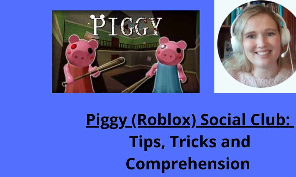 Can You Defeat Piggy The Social Club Featuring Comprehension Tips Tips And Tricks Small Online Class For Ages 6 10 Outschool - roblox 100 players