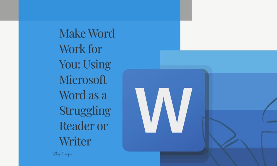 Make Word Work For You Using Microsoft Word As A Struggling