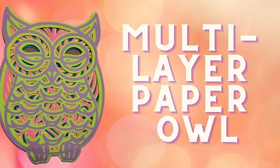 Download Cricut 3d Multi Layer Paper Owl Small Online Class For Ages 11 14 Outschool